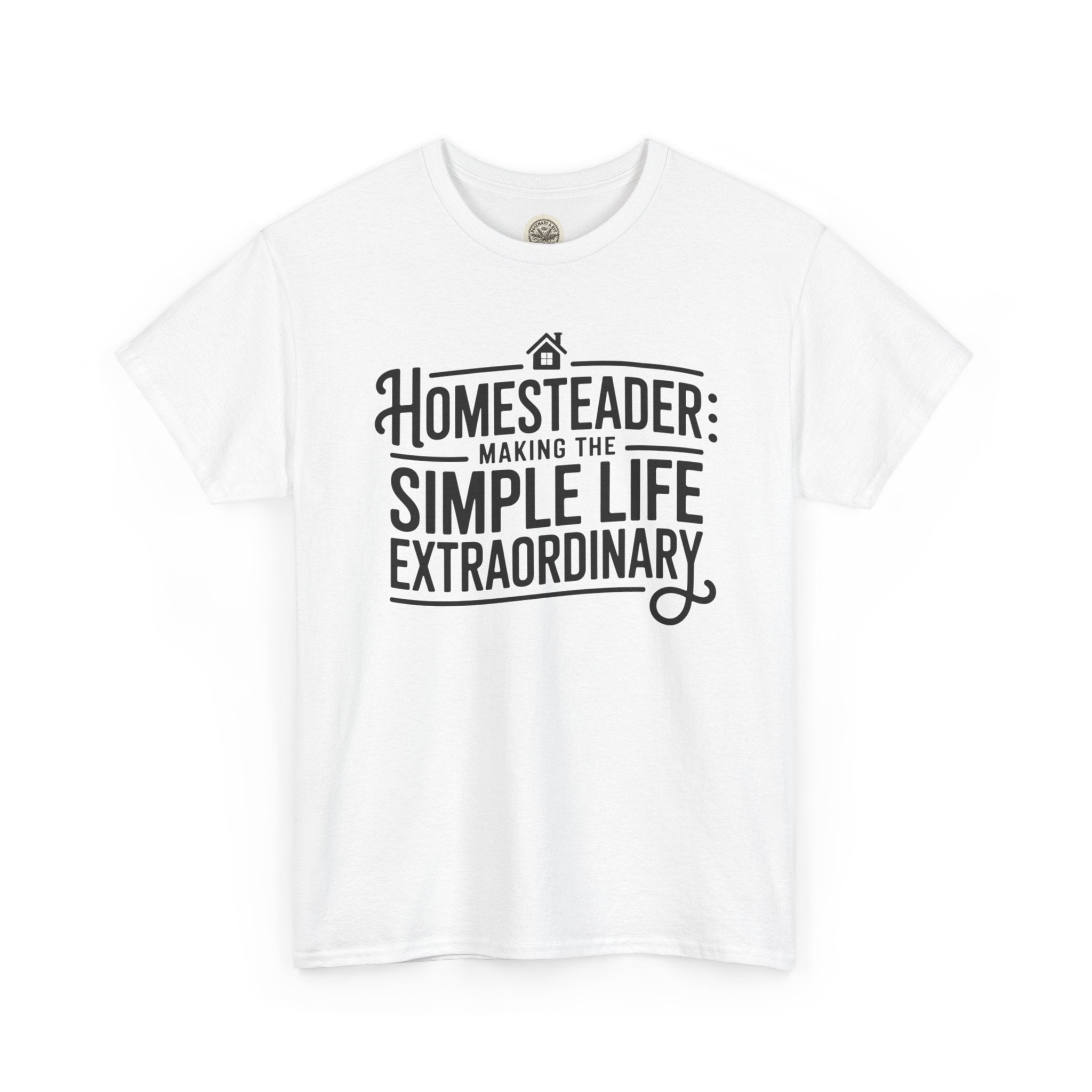 Homesteader T‑Shirt — "Making the Simple Life Extraordinary" Rustic Farmhouse Tee