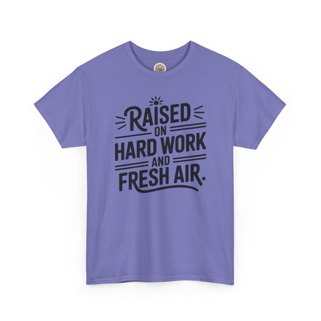 Raised on Hard Work and Fresh Air T-Shirt