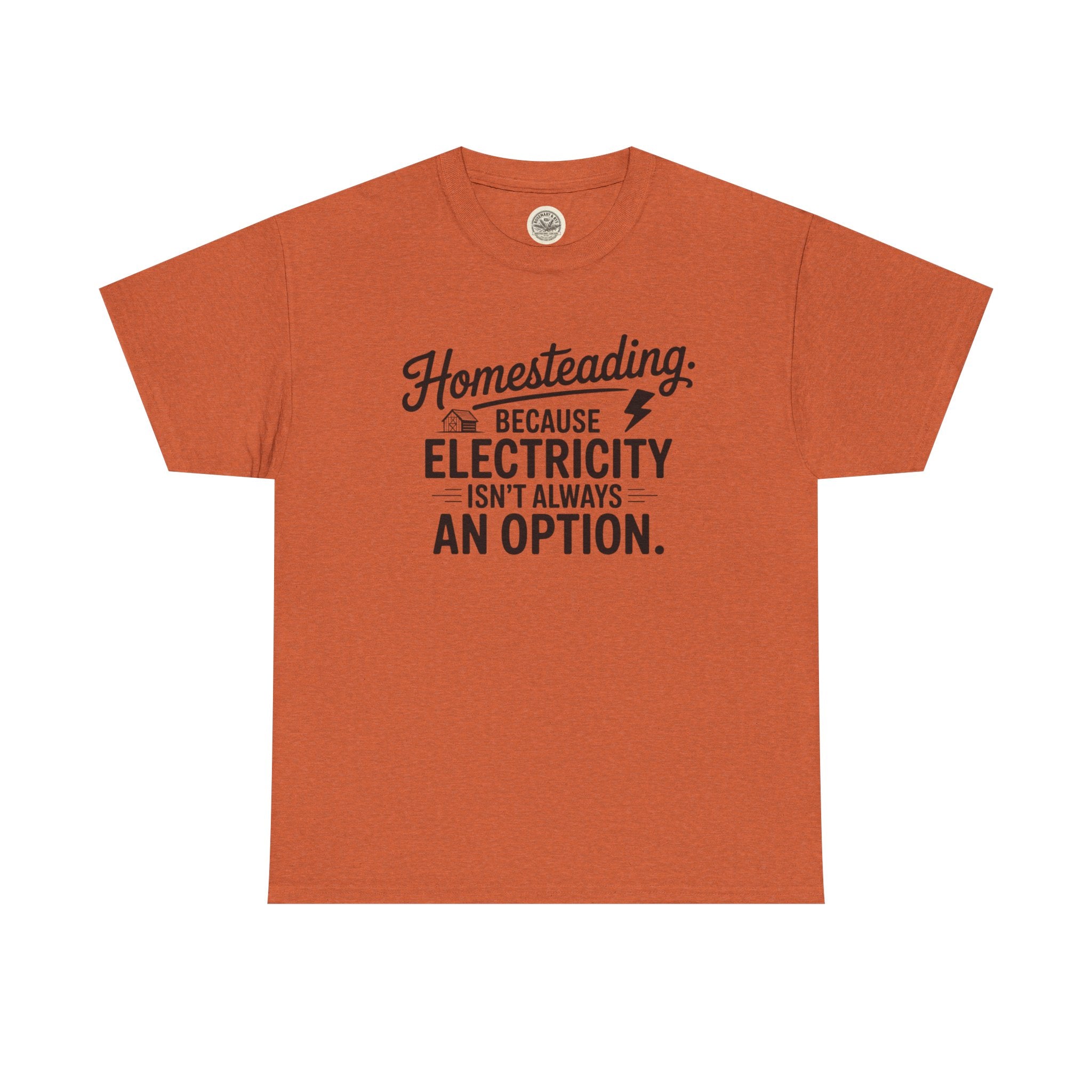 Homesteading Tee — "Because Electricity Isn't Always an Option" Cotton T-Shirt