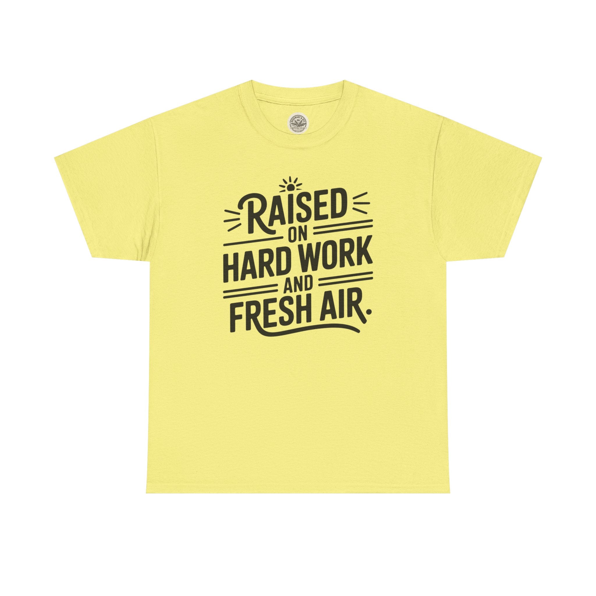 Raised on Hard Work and Fresh Air T-Shirt