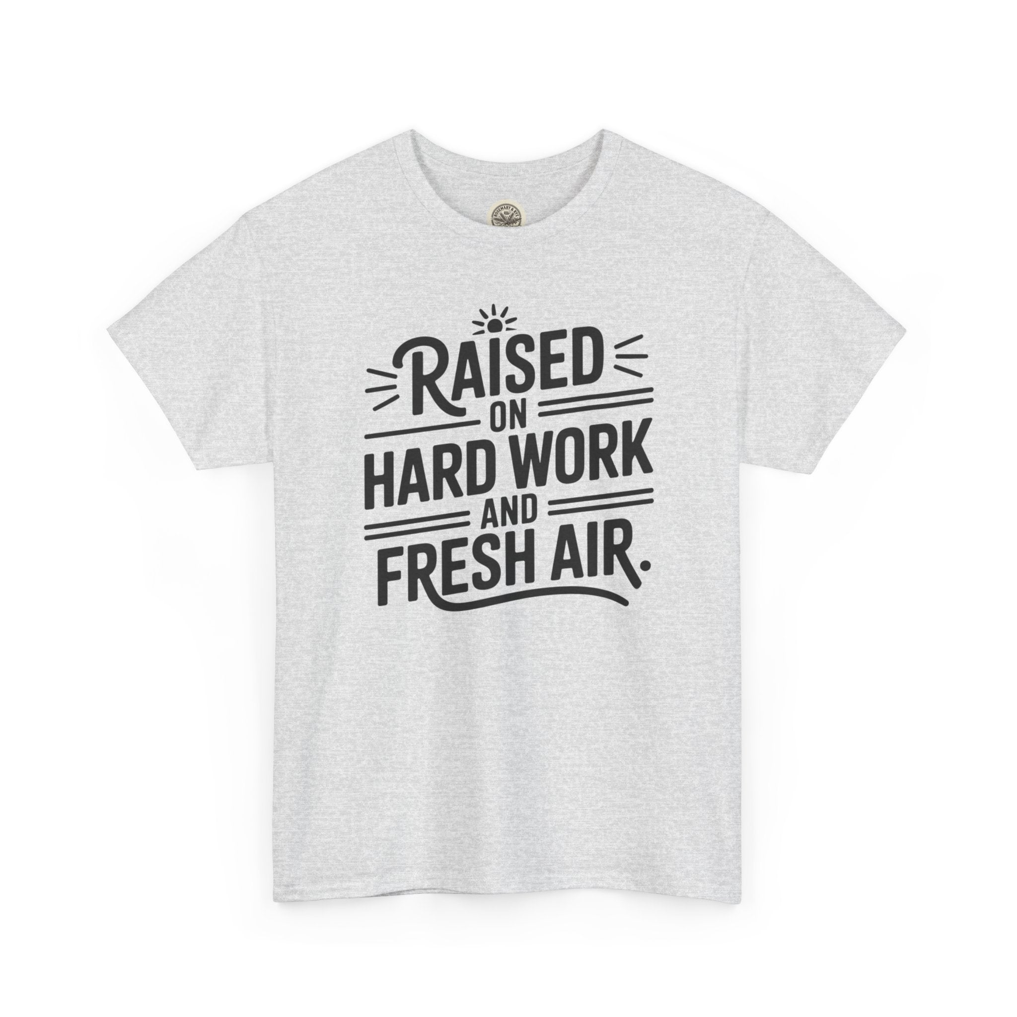 Raised on Hard Work and Fresh Air T-Shirt
