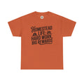 Homestead Life T-Shirt — “Homestead Life: Hard Work, Big Rewards” Farm Tee