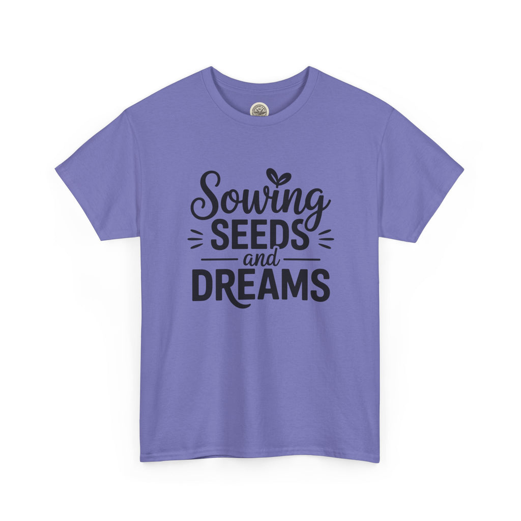 Sowing Seeds and Dreams Tee — Inspirational Gardening Quote T-Shirt