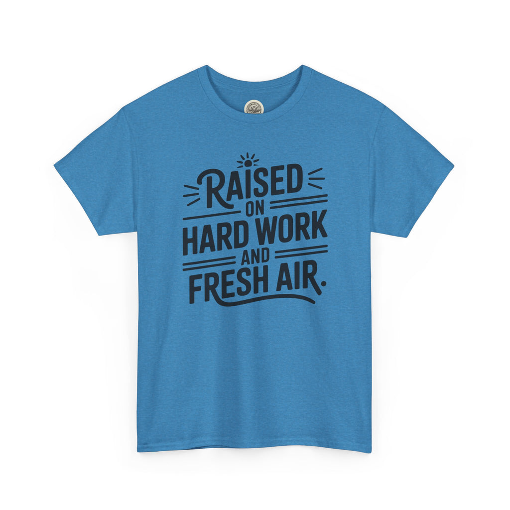 Raised on Hard Work and Fresh Air T-Shirt