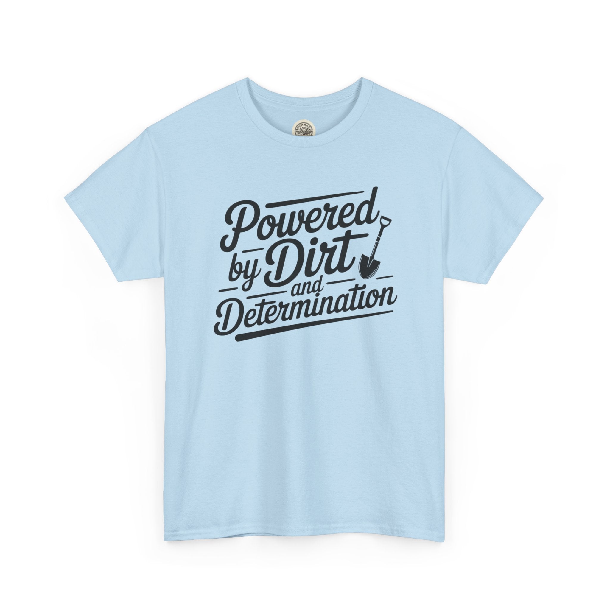 Gardening T-Shirt — "Powered by Dirt and Determination"