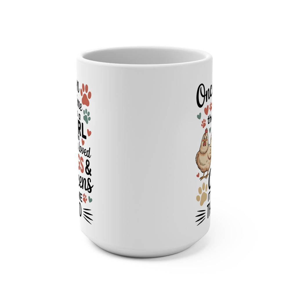 Once Upon a Time Mug — "There Was a Girl Who Really Loved Dogs & Chickens" 15oz