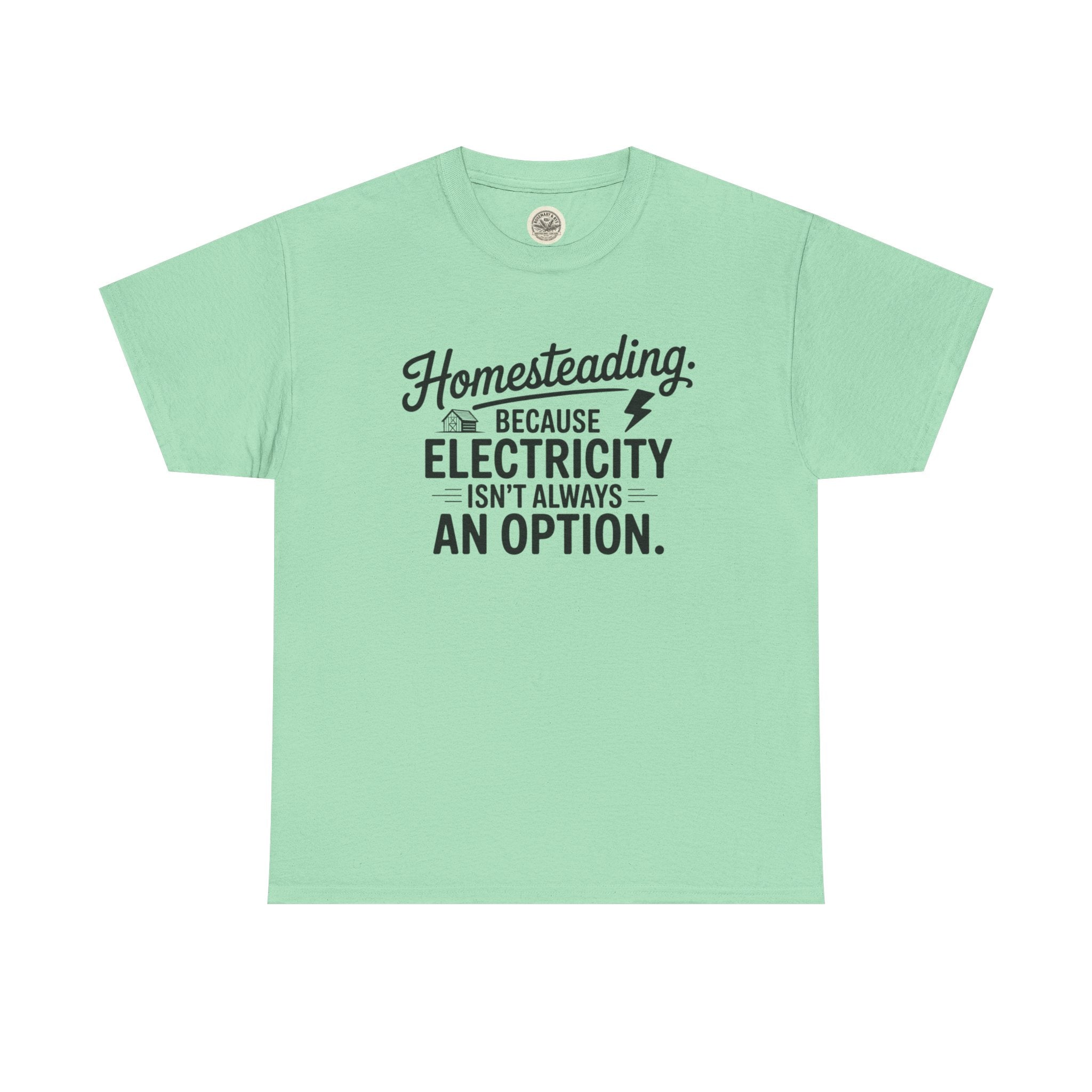 Homesteading Tee — "Because Electricity Isn't Always an Option" Cotton T-Shirt
