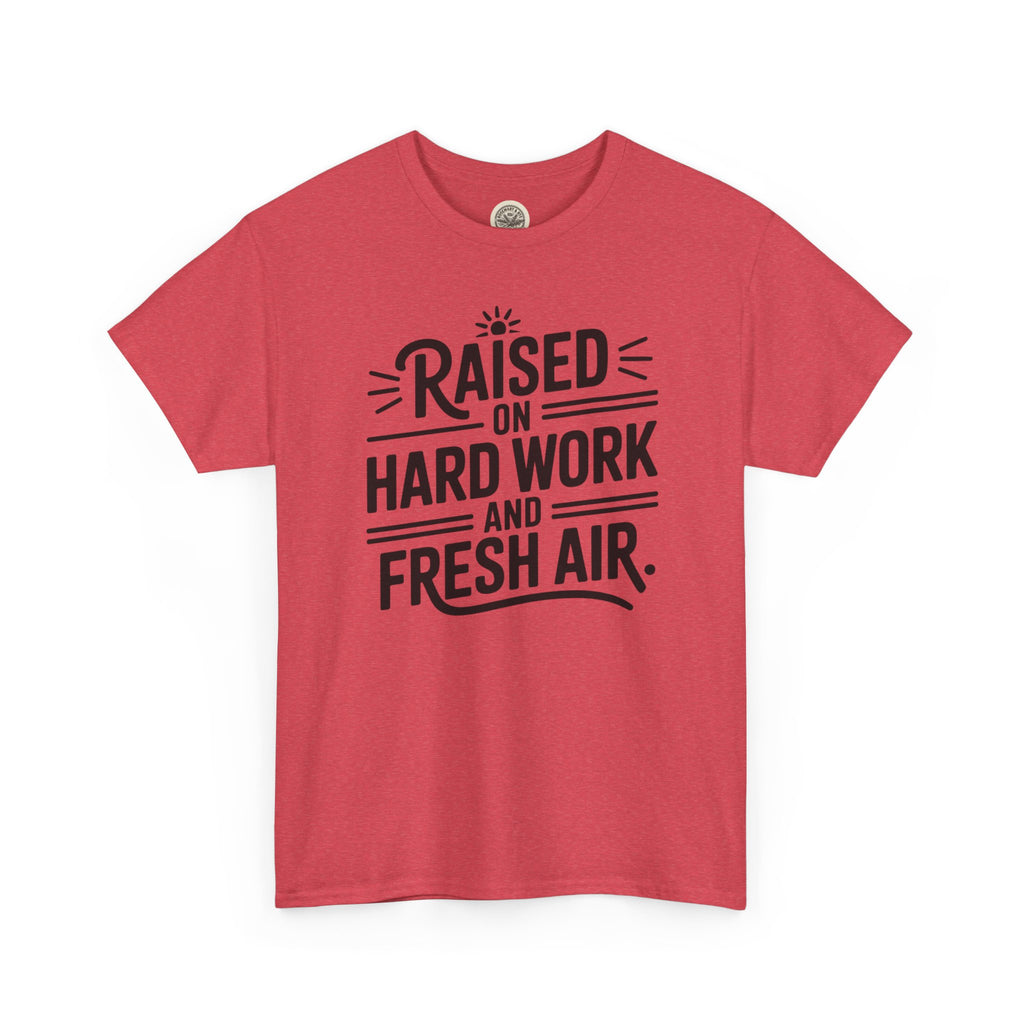 Raised on Hard Work and Fresh Air T-Shirt