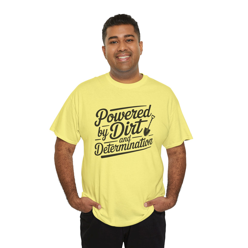 Gardening T-Shirt — "Powered by Dirt and Determination"
