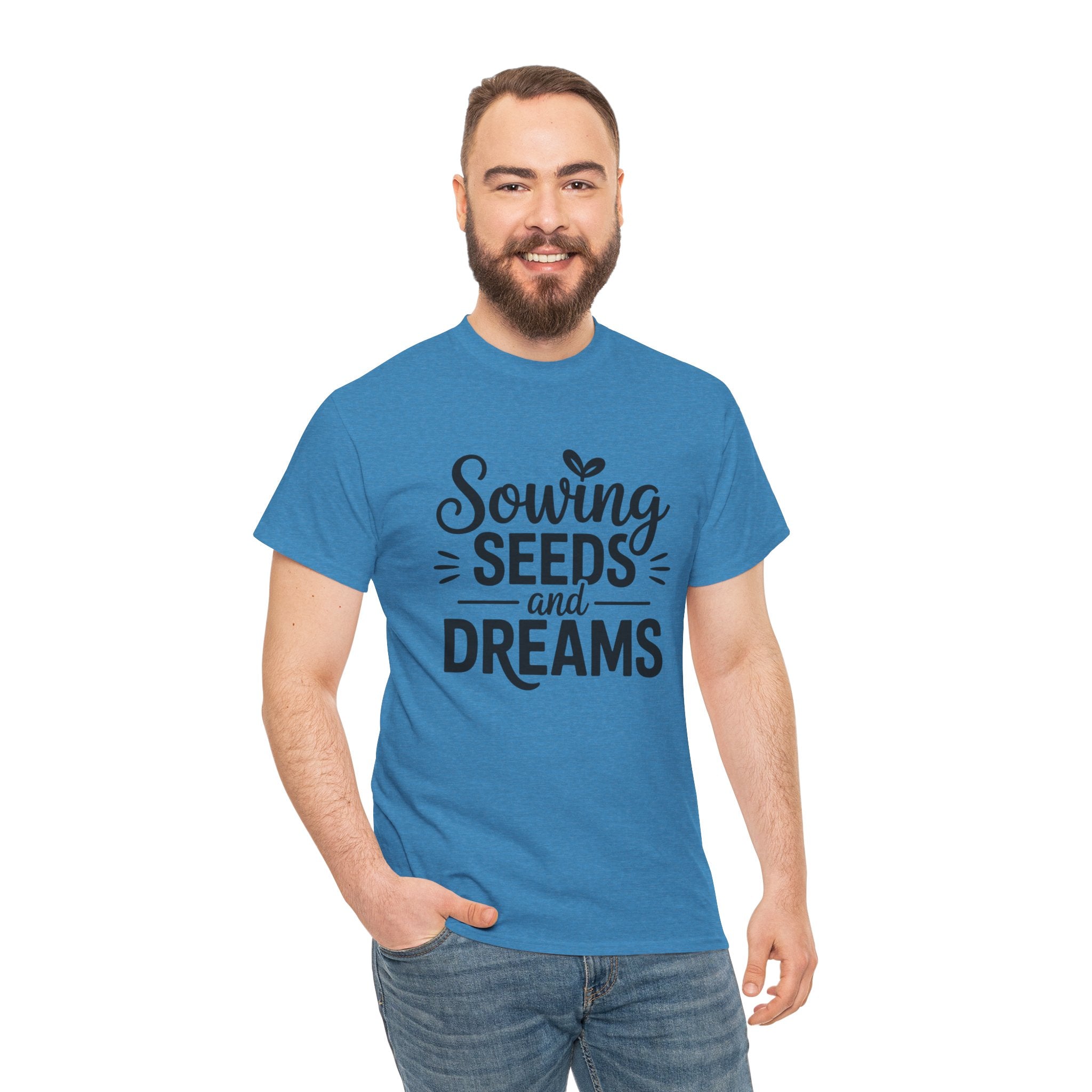 Sowing Seeds and Dreams Tee — Inspirational Gardening Quote T-Shirt