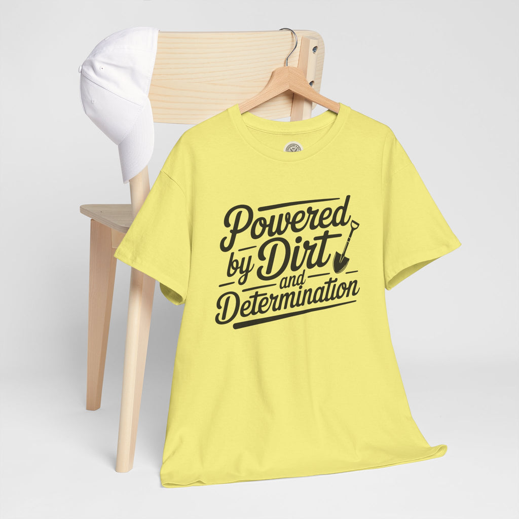 Gardening T-Shirt — "Powered by Dirt and Determination"