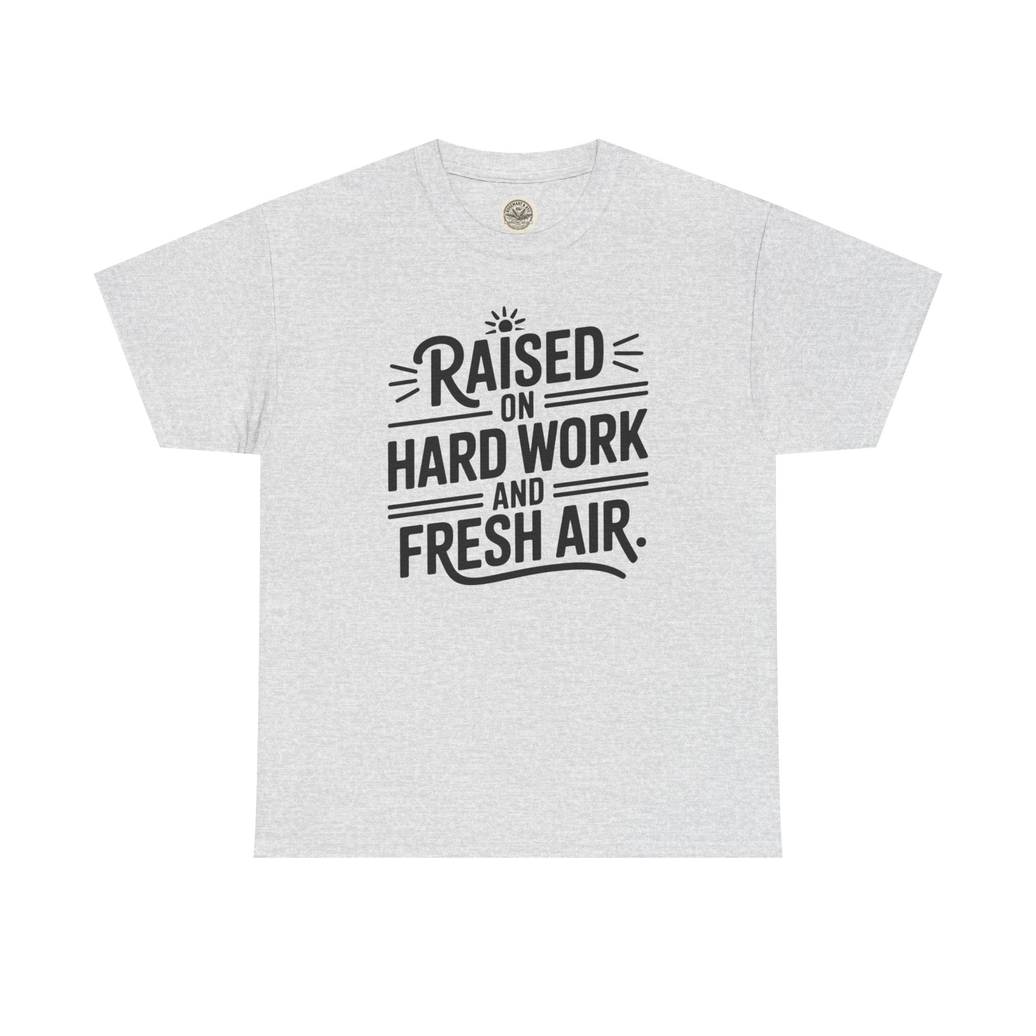 Raised on Hard Work and Fresh Air T-Shirt